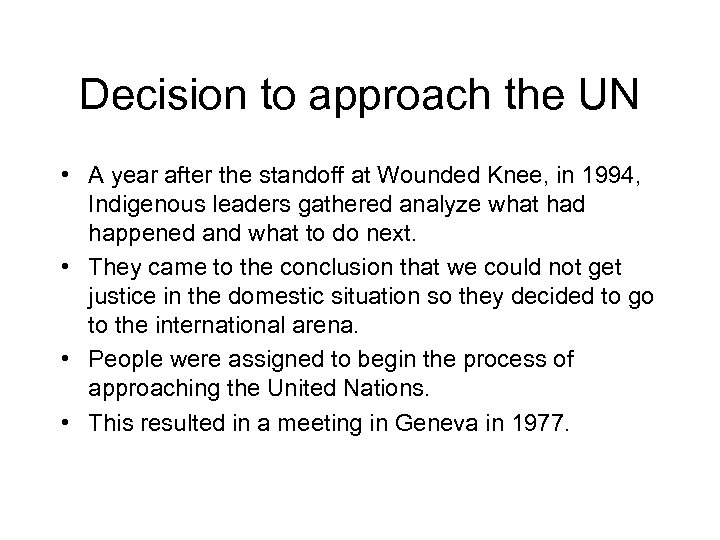 Decision to approach the UN • A year after the standoff at Wounded Knee,