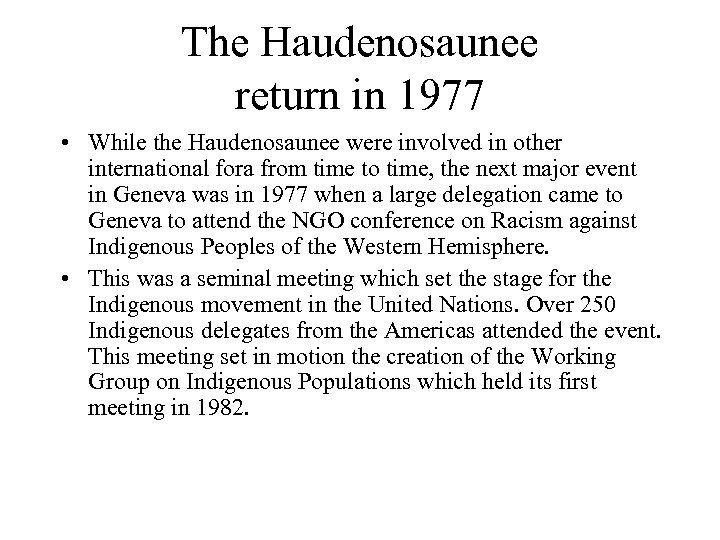 The Haudenosaunee return in 1977 • While the Haudenosaunee were involved in other international