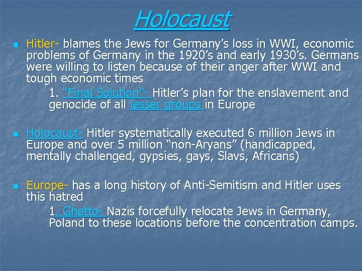 Holocaust n n n Hitler- blames the Jews for Germany’s loss in WWI, economic