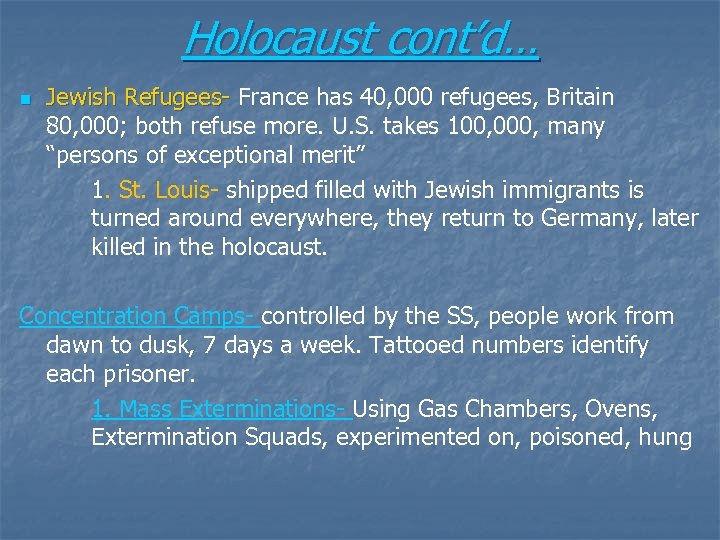Holocaust cont’d… n Jewish Refugees- France has 40, 000 refugees, Britain 80, 000; both