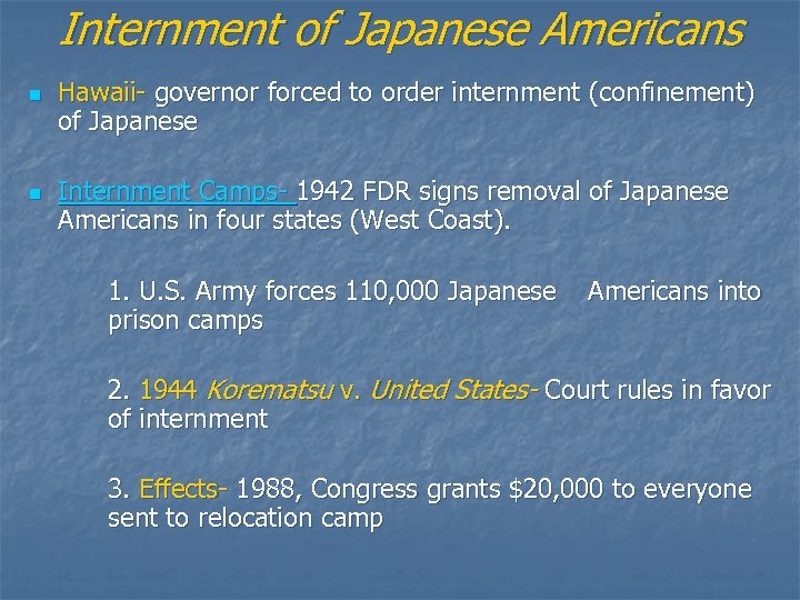 Internment of Japanese Americans n n Hawaii- governor forced to order internment (confinement) of