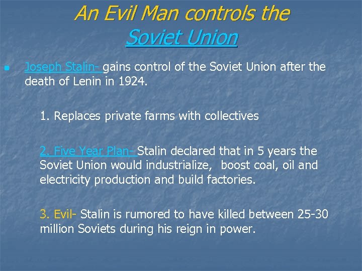 An Evil Man controls the Soviet Union n Joseph Stalin- gains control of the