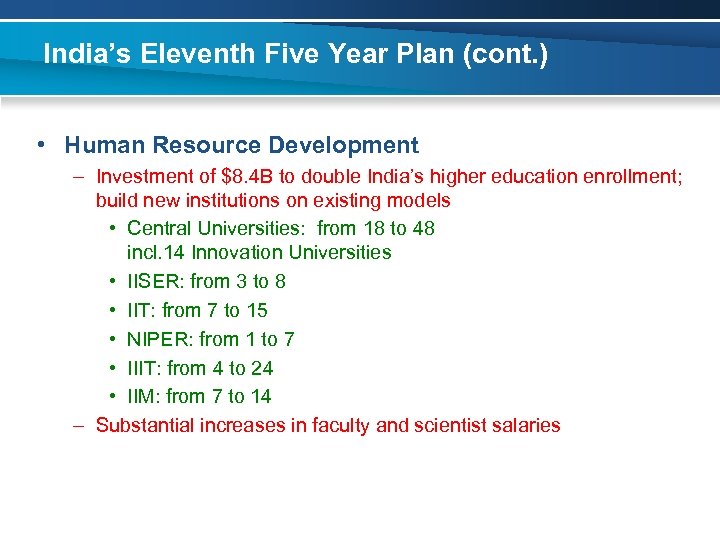 India’s Eleventh Five Year Plan (cont. ) • Human Resource Development – Investment of
