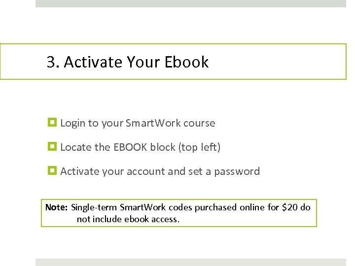 3. Activate Your Ebook Login to your Smart. Work course Locate the EBOOK block