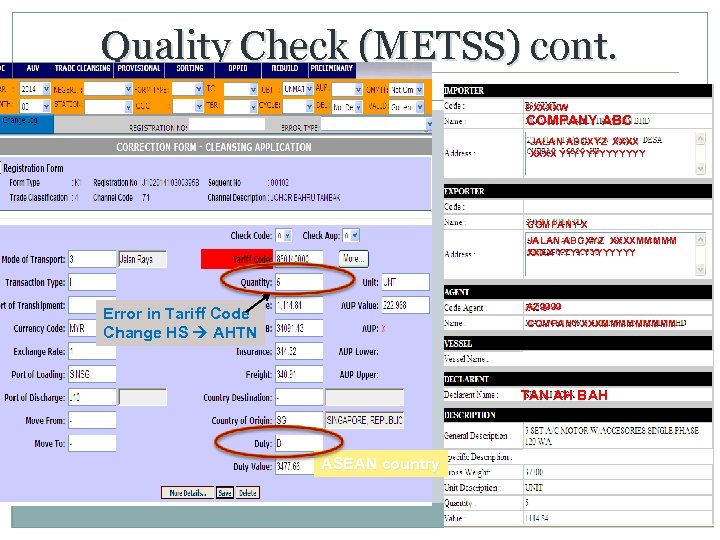 Quality Check (METSS) cont. 21 BXXXXW COMPANY ABC JALAN ABCXYZ XXXX YYYYYYY COMPANY X