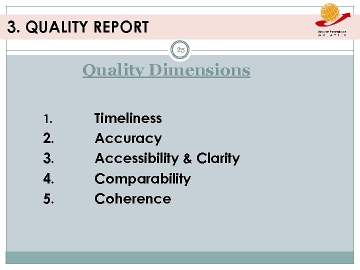 3. QUALITY REPORT 25 Quality Dimensions 1. 2. 3. 4. 5. Timeliness Accuracy Accessibility