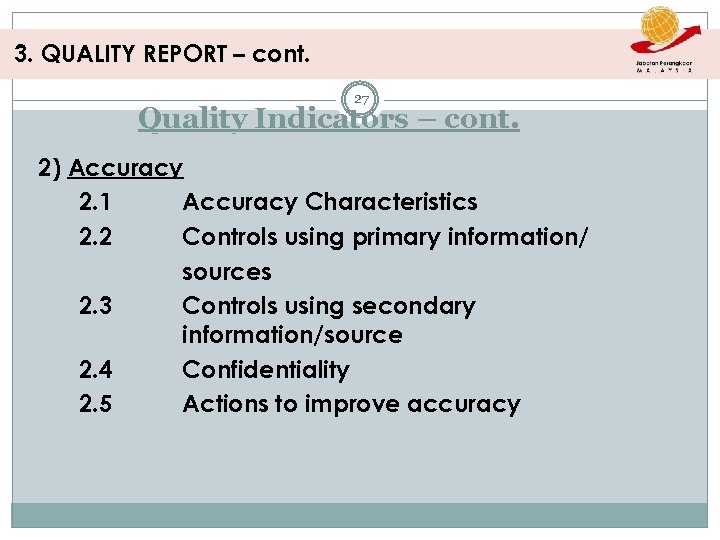 3. QUALITY REPORT – cont. 27 Quality Indicators – cont. 2) Accuracy 2. 1