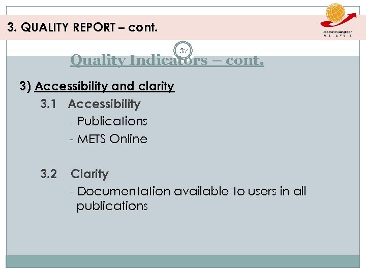 3. QUALITY REPORT – cont. 37 Quality Indicators – cont. 3) Accessibility and clarity