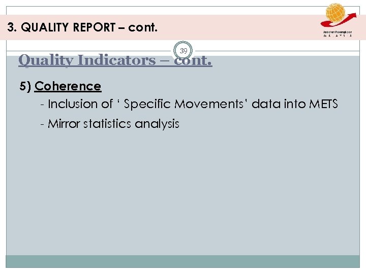 3. QUALITY REPORT – cont. 39 Quality Indicators – cont. 5) Coherence - Inclusion