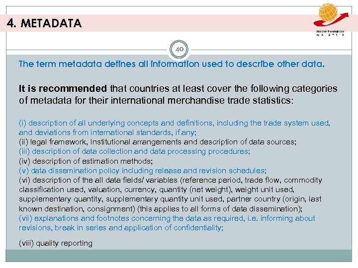 4. METADATA 40 The term metadata defines all information used to describe other data.