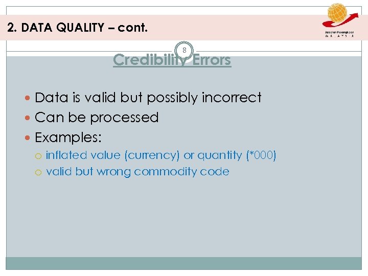 2. DATA QUALITY – cont. 8 Credibility Errors Data is valid but possibly incorrect