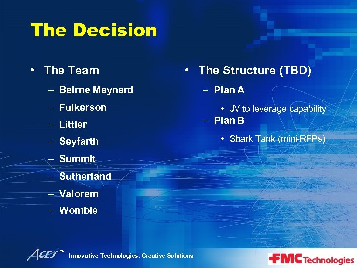 The Decision • The Team • The Structure (TBD) – Beirne Maynard – Fulkerson