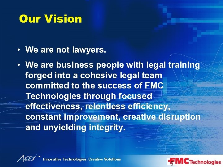 Our Vision • We are not lawyers. • We are business people with legal
