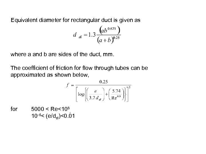 Equivalent diameter for rectangular duct is given as where a and b are sides