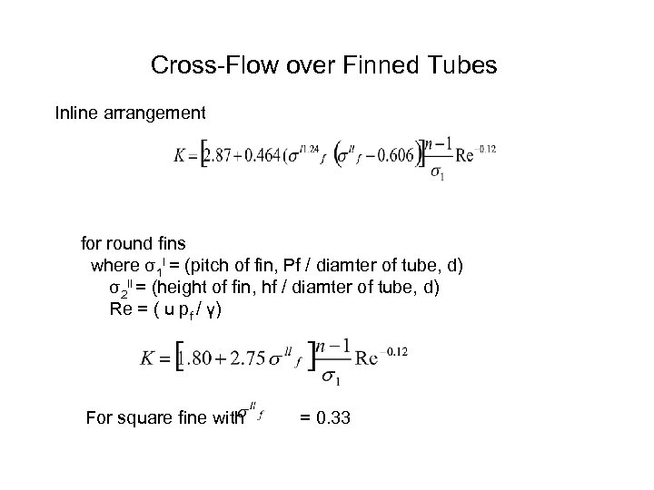  Cross-Flow over Finned Tubes Inline arrangement for round fins where σ1 l =