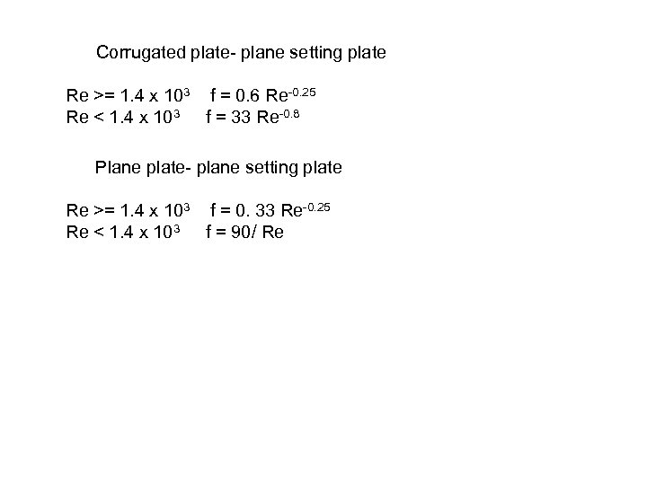  Corrugated plate- plane setting plate Re >= 1. 4 x 103 f =