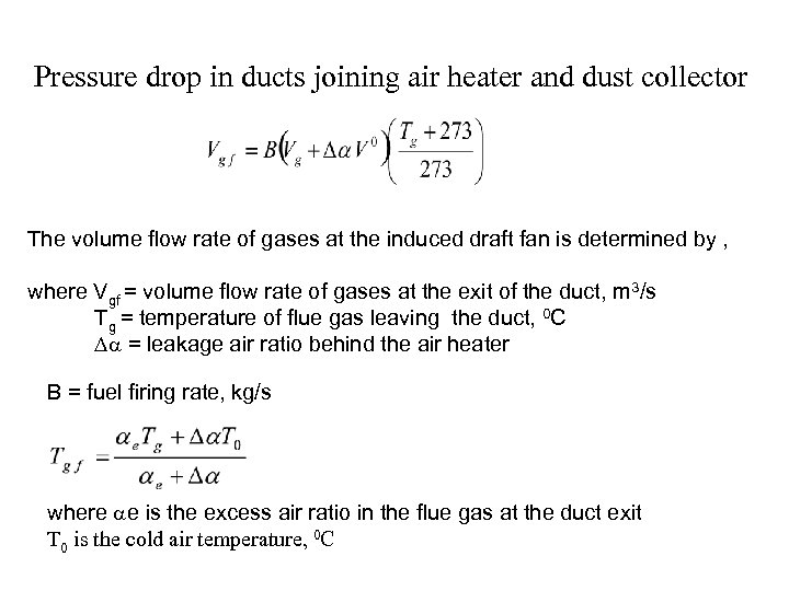 Pressure drop in ducts joining air heater and dust collector The volume flow rate