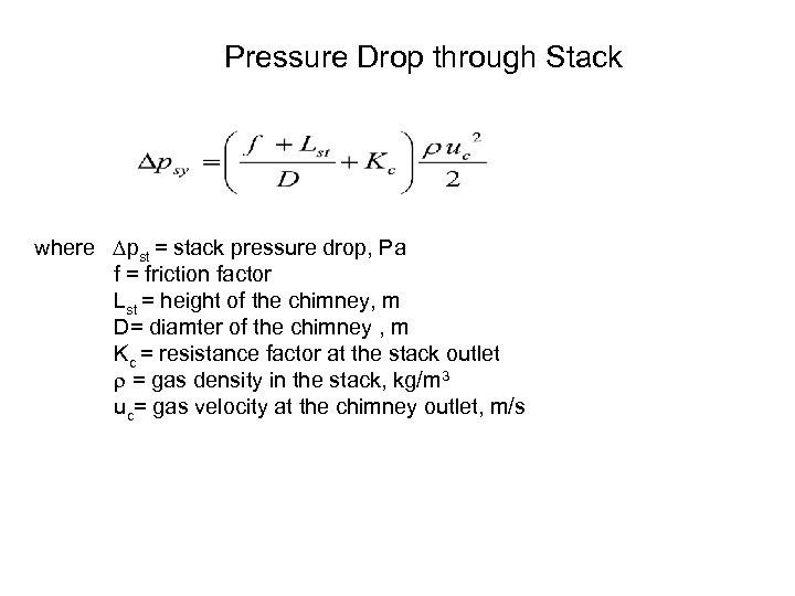 Pressure Drop through Stack where pst = stack pressure drop, Pa f = friction