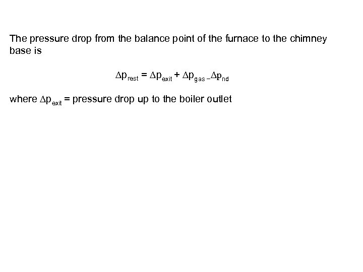 The pressure drop from the balance point of the furnace to the chimney base