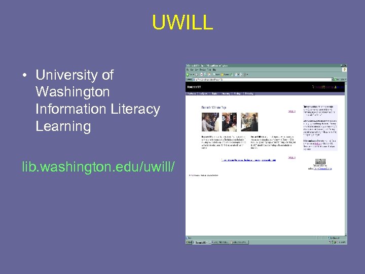 UWILL • University of Washington Information Literacy Learning lib. washington. edu/uwill/ 