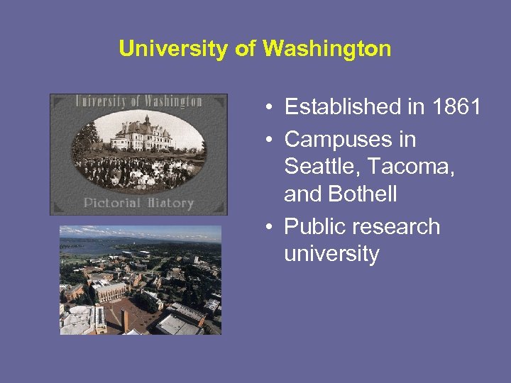 University of Washington • Established in 1861 • Campuses in Seattle, Tacoma, and Bothell