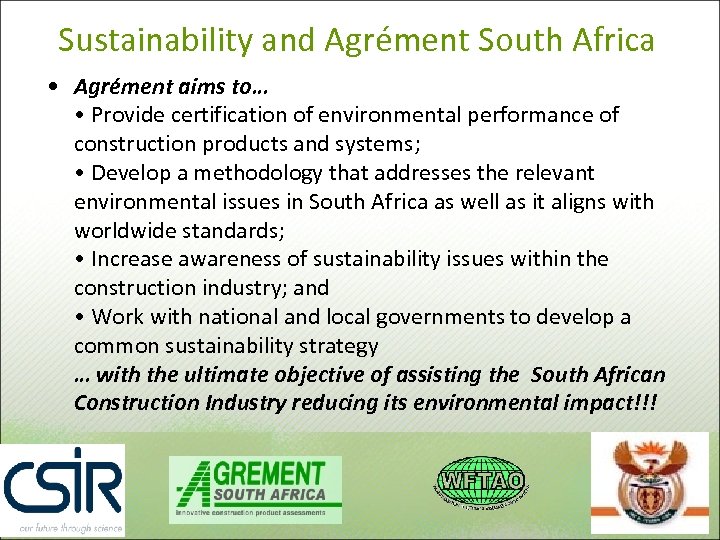 Sustainability and Agrément South Africa • Agrément aims to… • Provide certification of environmental