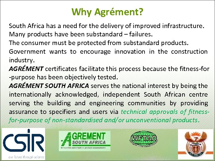 Why Agrément? South Africa has a need for the delivery of improved infrastructure. Many