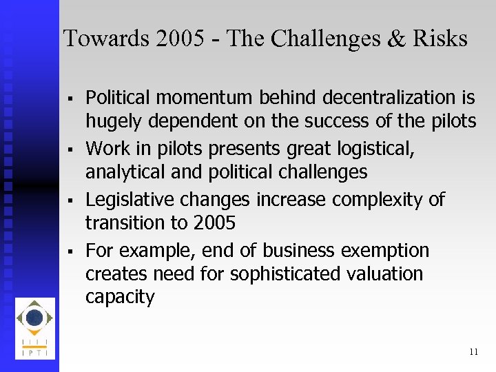 Towards 2005 - The Challenges & Risks § § Political momentum behind decentralization is