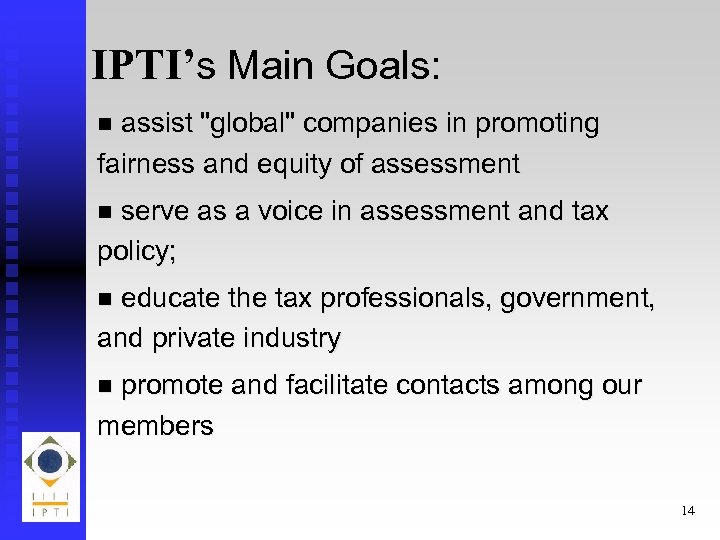 IPTI’s Main Goals: assist 