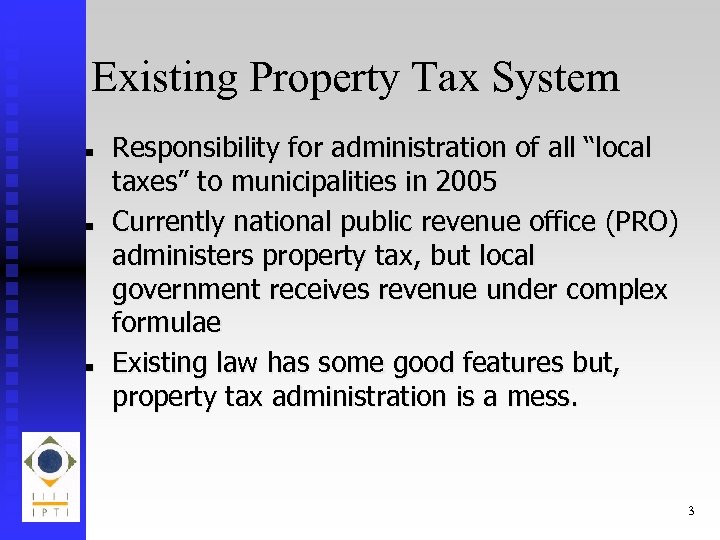 Existing Property Tax System n n n Responsibility for administration of all “local taxes”