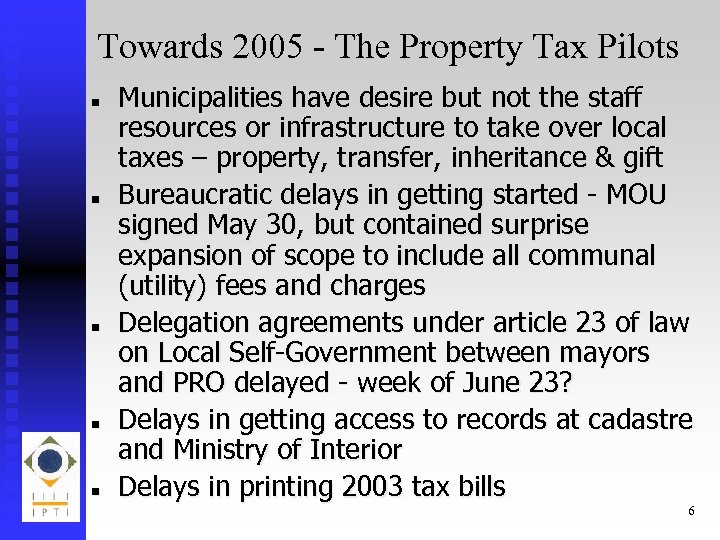 Towards 2005 - The Property Tax Pilots n n n Municipalities have desire but