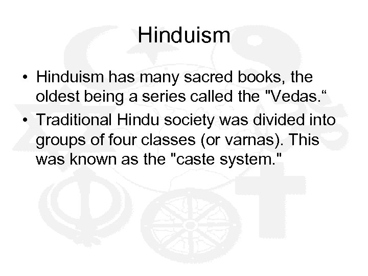 Hinduism • Hinduism has many sacred books, the oldest being a series called the