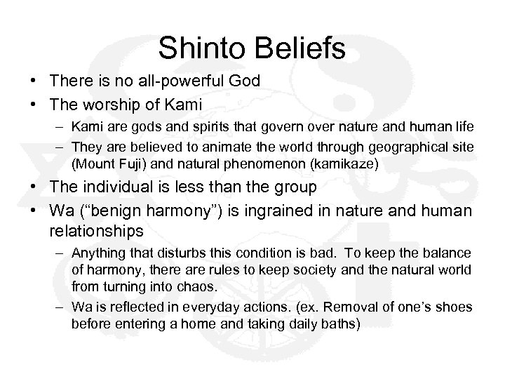 Shinto Beliefs • There is no all-powerful God • The worship of Kami –