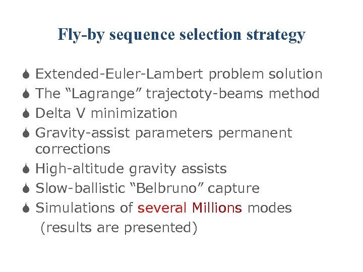 Fly-by sequence selection strategy Extended-Euler-Lambert problem solution The “Lagrange” trajectoty-beams method Delta V minimization