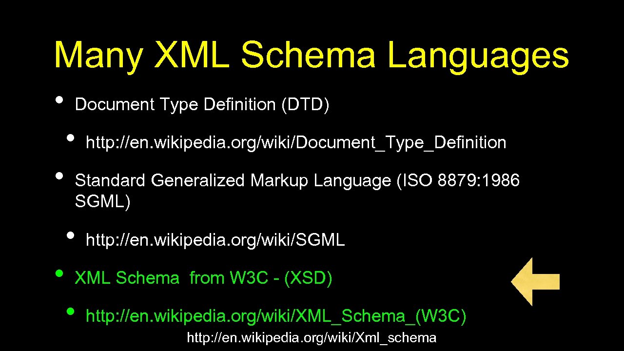 Many XML Schema Languages • Document Type Definition (DTD) • • Standard Generalized Markup