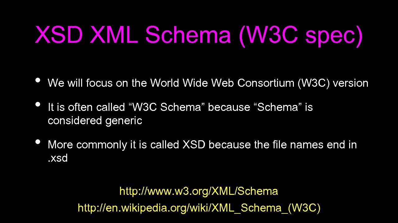 XSD XML Schema (W 3 C spec) • • • We will focus on