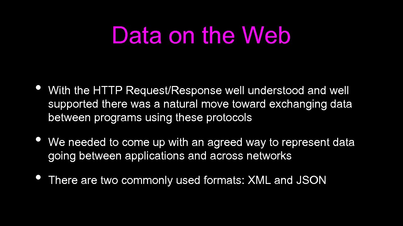 Data on the Web • • • With the HTTP Request/Response well understood and