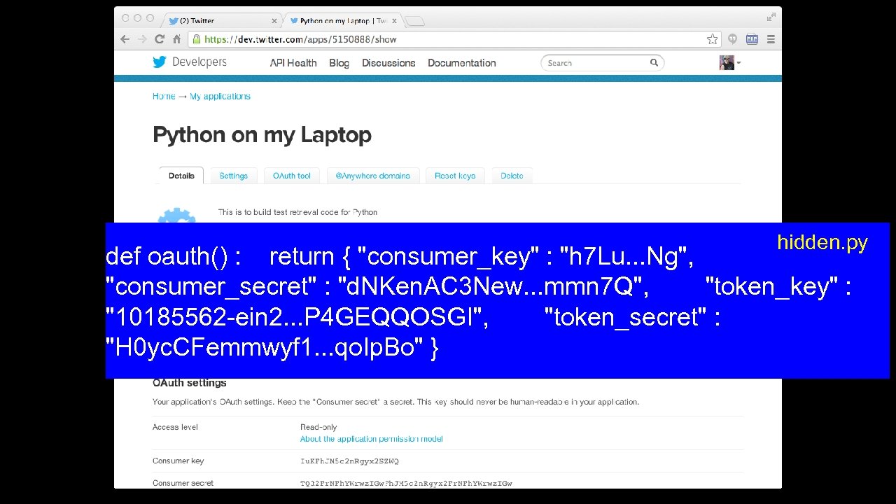 hidden. py def oauth() : return { "consumer_key" : "h 7 Lu. . .