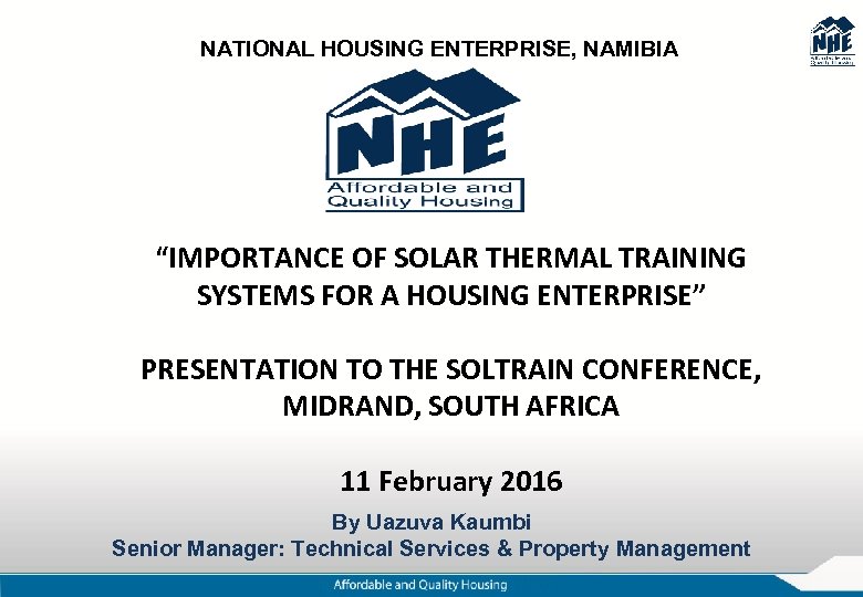 NATIONAL HOUSING ENTERPRISE, NAMIBIA “IMPORTANCE OF SOLAR THERMAL TRAINING SYSTEMS FOR A HOUSING ENTERPRISE”