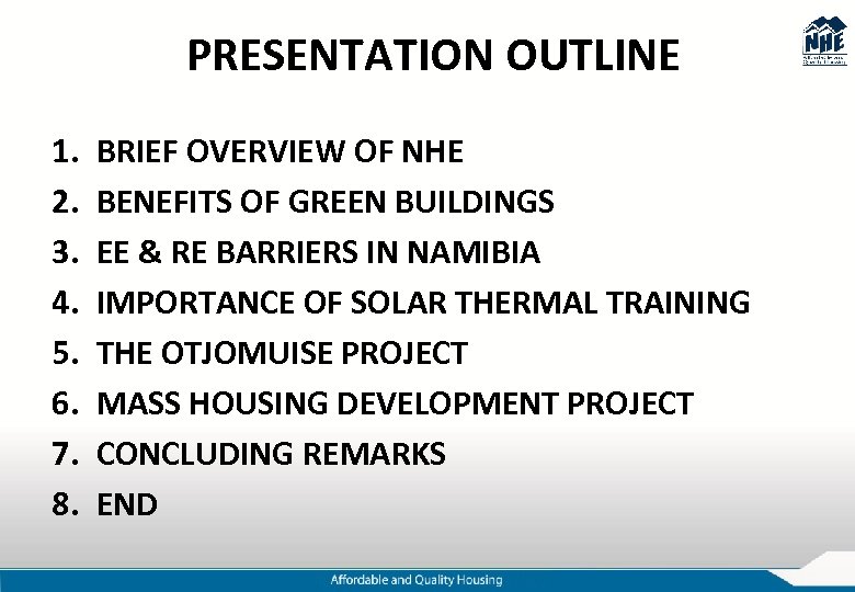 PRESENTATION OUTLINE 1. 2. 3. 4. 5. 6. 7. 8. BRIEF OVERVIEW OF NHE