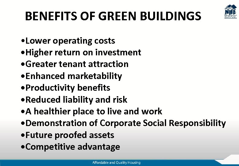 BENEFITS OF GREEN BUILDINGS • Lower operating costs • Higher return on investment •