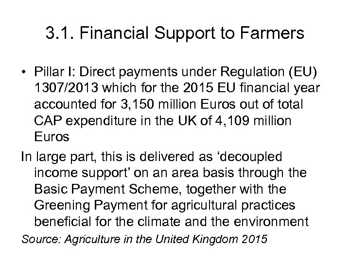 3. 1. Financial Support to Farmers • Pillar I: Direct payments under Regulation (EU)