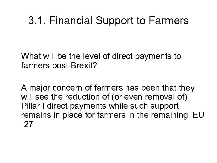 3. 1. Financial Support to Farmers What will be the level of direct payments