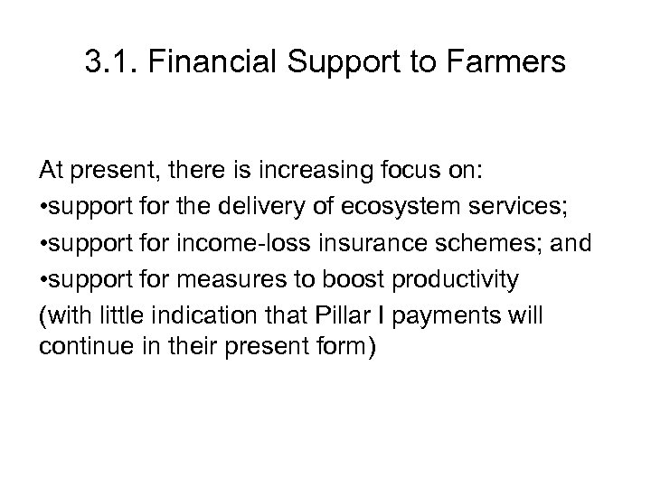 3. 1. Financial Support to Farmers At present, there is increasing focus on: •