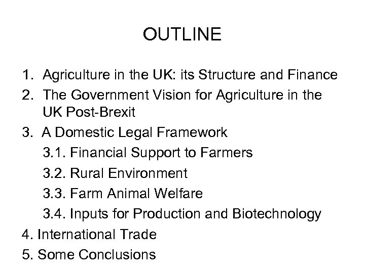OUTLINE 1. Agriculture in the UK: its Structure and Finance 2. The Government Vision