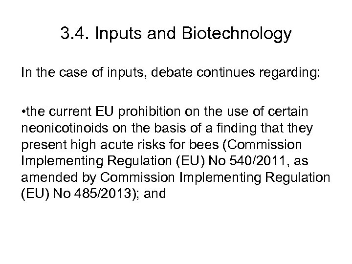 3. 4. Inputs and Biotechnology In the case of inputs, debate continues regarding: •