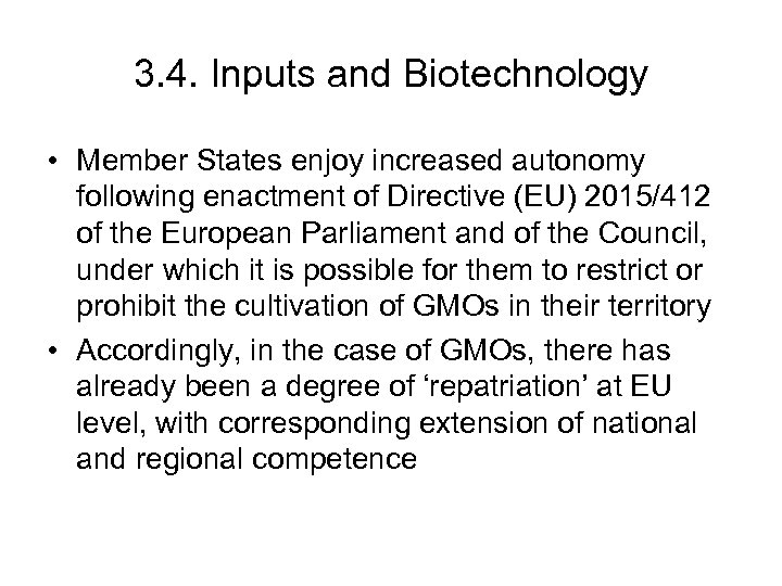 3. 4. Inputs and Biotechnology • Member States enjoy increased autonomy following enactment of