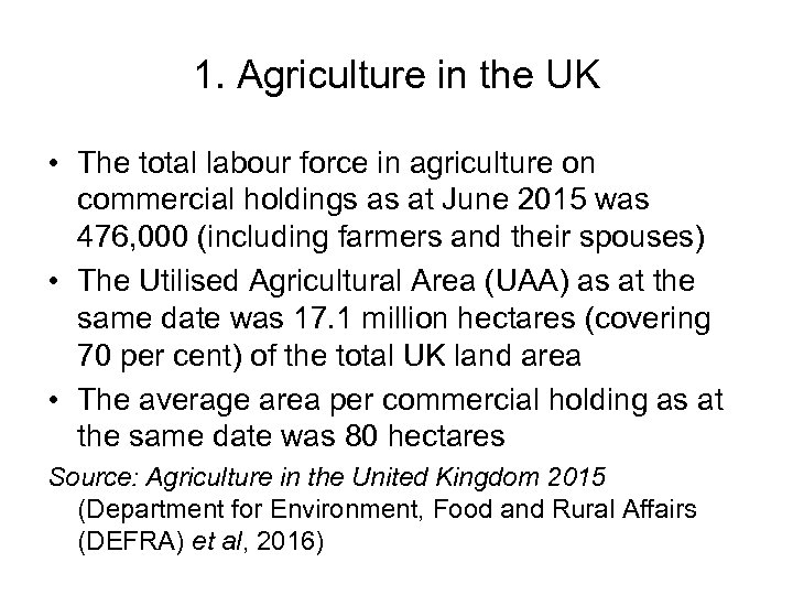 1. Agriculture in the UK • The total labour force in agriculture on commercial