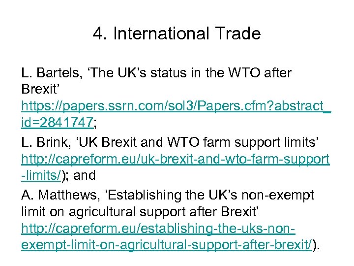 4. International Trade L. Bartels, ‘The UK’s status in the WTO after Brexit’ https: