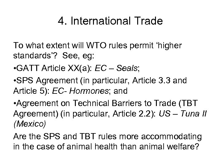 4. International Trade To what extent will WTO rules permit ‘higher standards’? See, eg: